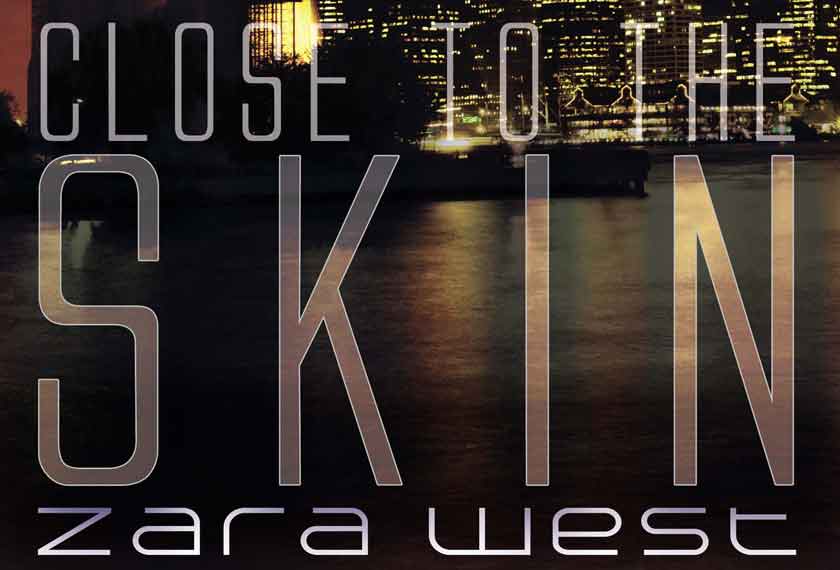 Close to the Skin by Zara West