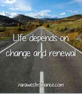 Life depends on renewal and change